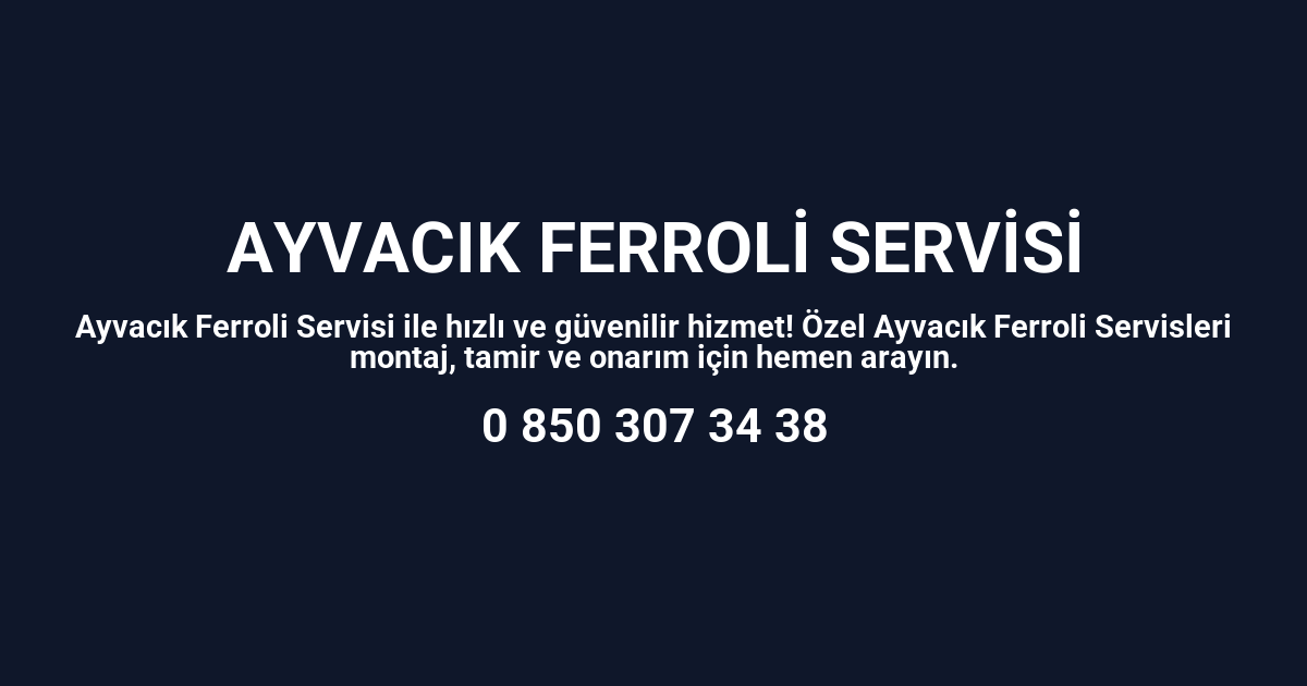 Ayvacık Ferroli Servisi